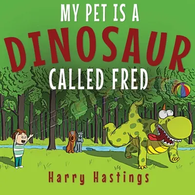 Můj domácí mazlíček je dinosaurus jménem Fred - My Pet is a Dinosaur Called Fred
