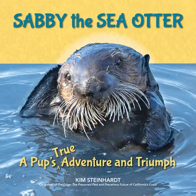 Sabby the Sea Otter (Mořská vydra): Pravdivé dobrodružství a triumf štěněte Sabbyho - Sabby the Sea Otter: A Pup's True Adventure and Triumph