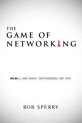 Hra na networking: MLMers ARE MANY. NETWORKERŮ JE MÁLO. - The Game of Networking: MLMers ARE MANY. NETWORKERS ARE FEW.