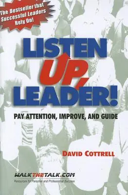 Poslouchejte, vedoucí!: Věnujte pozornost, zlepšujte se a veďte nás - Listen Up, Leader!: Pay Attention, Improve, and Guide