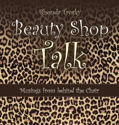 Beauty Shop Talk: Musings from Behind the Chair