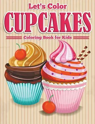 Vybarvíme si koláčky - Omalovánky pro děti - Let's Color Cupcakes - Coloring Book for Kids