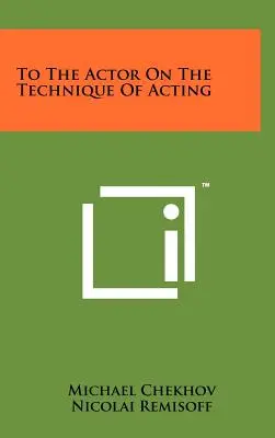Herci o technice herectví - To the Actor on the Technique of Acting