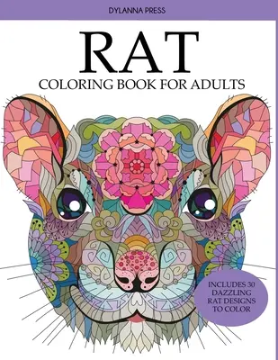 Krysí omalovánky pro dospělé: Obsahuje 30 oslnivých krysích vzorů k vybarvení. - Rat Coloring Book for Adults: Includes 30 Dazzling Rat Designs to Color