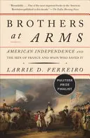 Bratři ve zbrani: Americká nezávislost a muži z Francie a Španělska, kteří ji zachránili - Brothers at Arms: American Independence and the Men of France and Spain Who Saved It