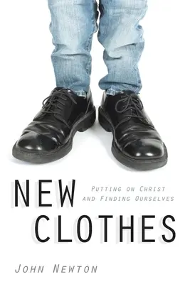 Nové šaty: J. Cowper: Obléknout Krista a najít sebe sama - New Clothes: Putting on Christ and Finding Ourselves