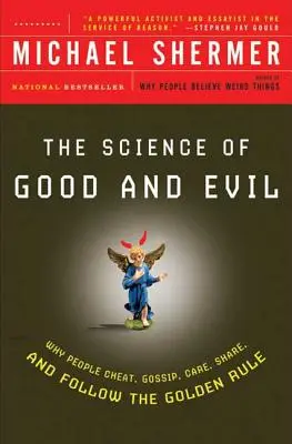 Věda o dobru a zlu: Proč lidé podvádějí, pomlouvají, starají se, dělí se a dodržují zlaté pravidlo - The Science of Good and Evil: Why People Cheat, Gossip, Care, Share, and Follow the Golden Rule