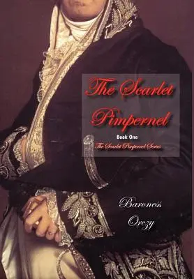Šarlatový Pimpernel (Kniha 1 ze série Šarlatový Pimpernel) - The Scarlet Pimpernel (Book 1 of the Scarlet Pimpernel Series)