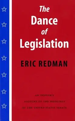 Tanec zákonodárství: Tanec zákonodárství: zasvěcený popis fungování Senátu Spojených států amerických - The Dance of Legislation: An Insider's Account of the Workings of the United States Senate