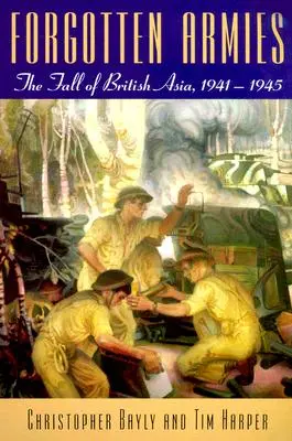 Zapomenuté armády: Pád britské Asie, 1941-1945 - Forgotten Armies: The Fall of British Asia, 1941-1945