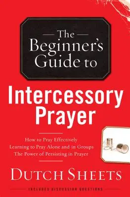 Příručka pro začátečníky k přímluvné modlitbě - Beginner's Guide to Intercessory Prayer