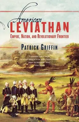 Americký Leviatan: Empire, Nation, and Revolutionary Frontier (Impérium, národ a revoluční hranice). - American Leviathan: Empire, Nation, and Revolutionary Frontier