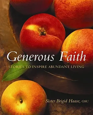 Velkorysá víra: Příběhy, které inspirují k hojnému životu - Generous Faith: Stories to Inspire Abundant Living