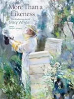 Více než jen podoba: The Enduring Art of Mary Whyte - More Than a Likeness: The Enduring Art of Mary Whyte