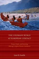 Svět Čumašů v době kontaktu s Evropou: Moc, obchod a hodování mezi komplexními lovci a sběrači - The Chumash World at European Contact: Power, Trade, and Feasting Among Complex Hunter-Gatherers