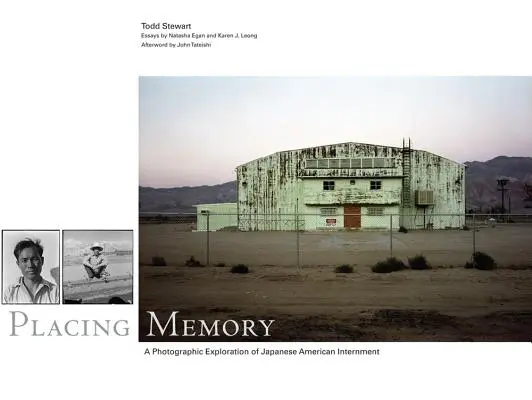 Placing Memory, 3: A Photographic Exploration of Japanese American Internment (Umístění paměti, 3: Fotografický průzkum internace Japonců) - Placing Memory, 3: A Photographic Exploration of Japanese American Internment