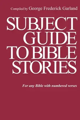 Předmětový průvodce biblickými příběhy: Pro každou Bibli s číslovanými verši - Subject Guide to Bible Stories: For any Bible With Numbered Verses