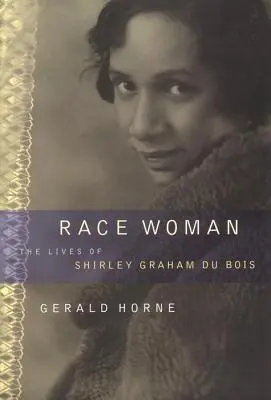 Žena rasy: Život Shirley Graham Du Boisové - Race Woman: The Lives of Shirley Graham Du Bois