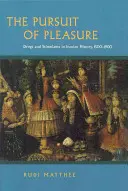 The Pursuit of Pleasure: Droga a stimulanty v íránských dějinách v letech 1500-1900. - The Pursuit of Pleasure: Drugs and Stimulants in Iranian History, 1500-1900