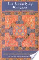 Základní náboženství: Úvod do věčné filosofie - The Underlying Religion: An Introduction to the Perennial Philosphy