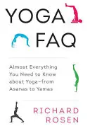 Často kladené otázky o józe: Téměř vše, co potřebujete vědět o józe - od ásan po jamy - Yoga FAQ: Almost Everything You Need to Know about Yoga-From Asanas to Yamas