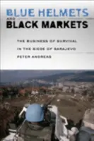 Modré přilby a černé trhy: Obchod s přežitím při obléhání Sarajeva - Blue Helmets and Black Markets: The Business of Survival in the Siege of Sarajevo