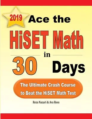 Ace the HiSET Math in 30 Days (Zvítězit v testu HiSET z matematiky za 30 dní): Vydejte se na rychlokurz, který vám pomůže překonat test HiSET z matematiky: 30 dnů: 30 dnů. - Ace the HiSET Math in 30 Days: The Ultimate Crash Course to Beat the HiSET Math Test