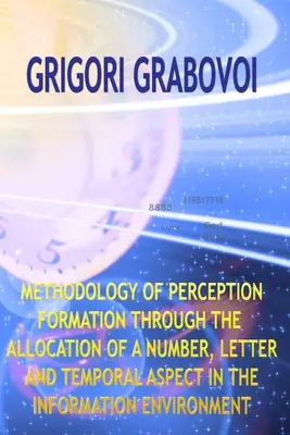 Metodika utváření vjemů prostřednictvím přiřazení číselného, písmenného a časového aspektu v informačním prostředí - Methodology of Perception Formation Through the Allocation of a Number, Letter and Temporal Aspect in the Information Environment