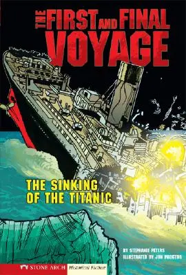 První a poslední cesta: První a poslední plavba Titaniku - The First and Final Voyage: The Sinking of the Titanic