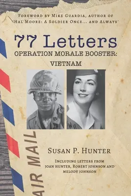 77 dopisů: Operace Morale Booster: Vietnam - 77 Letters: Operation Morale Booster: Vietnam