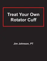Ošetřete si vlastní rotátorovou manžetu - Treat Your Own Rotator Cuff