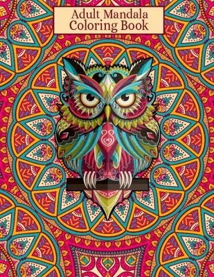Mandalové omalovánky pro dospělé: Mandalové omalovánky pro dospělé: 50 krásných designových mandal pro relaxaci a vybarvování - Adult Mandala Coloring Book: Great Variety and Ultimate Designs Mandala Coloring Books for Adults Relaxation - 50 Beautiful Design Mandalas Colorin