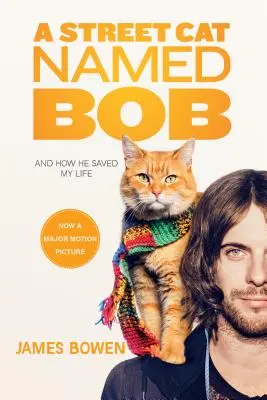 Pouliční kocour jménem Bob: A jak mi zachránil život - A Street Cat Named Bob: And How He Saved My Life