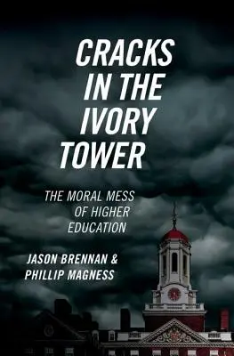 Trhliny ve věži ze slonoviny: Morální nepořádek ve vysokém školství (Cracks in the Ivory Tower: The Moral Mess of Higher Education) - Cracks in the Ivory Tower: The Moral Mess of Higher Education