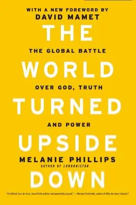 Svět vzhůru nohama: Globální bitva o Boha, pravdu a moc - The World Turned Upside Down: The Global Battle Over God, Truth, and Power