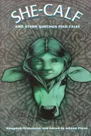 She-Calf a jiné kečuánské lidové pohádky - She-Calf and Other Quechua Folk Tales