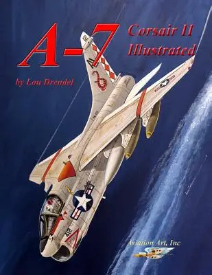 A-7 Corsair II Ilustrovaný - A-7 Corsair II Illustrated