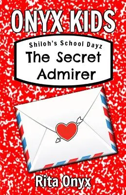 Onyx Kids Shiloh's School Dayz: The Secret Admirer