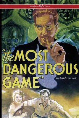 Nejnebezpečnější hra (Wisehouse Classics Edition) - The Most Dangerous Game (Wisehouse Classics Edition)