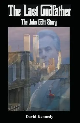 Poslední kmotr Příběh Johna Gottiho - The Last Godfather The John Gotti Story