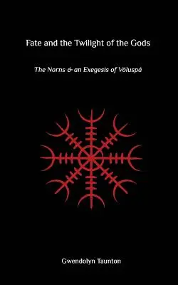 Osud a soumrak bohů: Norny a exegeze Voluspa - Fate and the Twilight of the Gods: The Norns and an Exegesis of Voluspa