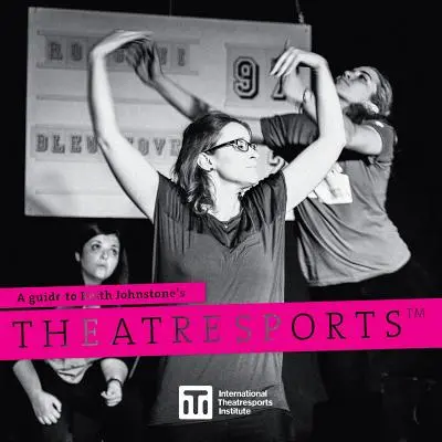 Průvodce divadlem Keitha Johnstona(TM) - A Guide to Keith Johnstone's Theatresports(TM)