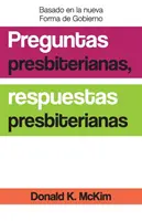 Presbyteriánské otázky, presbyteriánské odpovědi, španělské vydání: Zkoumání reformované praktické teologie a etiky - Presbyterian Questions, Presbyterian Answers, Spanish Edition: Exploring Reformed Practical Theology and Ethics