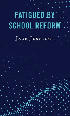 Únava ze školské reformy - Fatigued by School Reform
