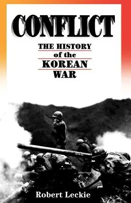 Konflikt: Dějiny korejské války, 1950-1953 - Conflict: The History of the Korean War, 1950-1953