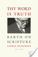 Slovo tvé je pravda: Barth o Písmu svatém - Thy Word Is Truth: Barth on Scripture