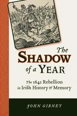 Stín roku: Povstání v roce 1641 v irských dějinách a paměti - Shadow of a Year: The 1641 Rebellion in Irish History and Memory
