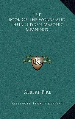 Kniha slov a jejich skrytý zednářský význam - The Book of the Words and Their Hidden Masonic Meanings