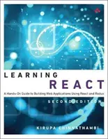 Učení se reagovat: React: Praktický průvodce tvorbou webových aplikací pomocí Reactu a Reduxu - Learning React: A Hands-On Guide to Building Web Applications Using React and Redux