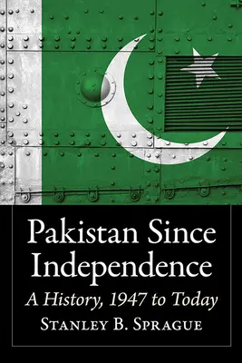 Pákistán od získání nezávislosti: Pákistán: dějiny od roku 1947 do současnosti - Pakistan Since Independence: A History, 1947 to Today